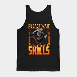 Funny Please Wait Installing Muay Thai Skills MMA Tank Top